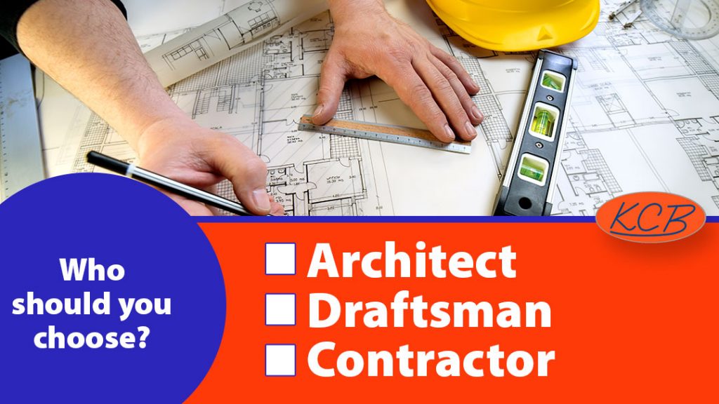 Architect, draftsman, contractor Who should you choose for your new