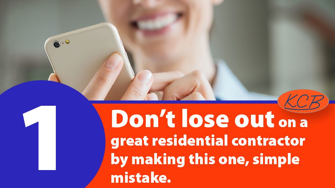 Don’t lose out on a great residential contractor by making this one, simple mistake.